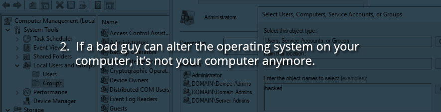 If a bad guy can alter the operating system on your computer, it’s not your computer anymore