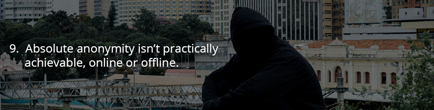 Absolute anonymity isn’t practically achievable, online or offline