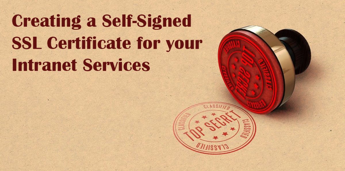 Creating a Self-Signed SSL Certificate for your Intranet Services